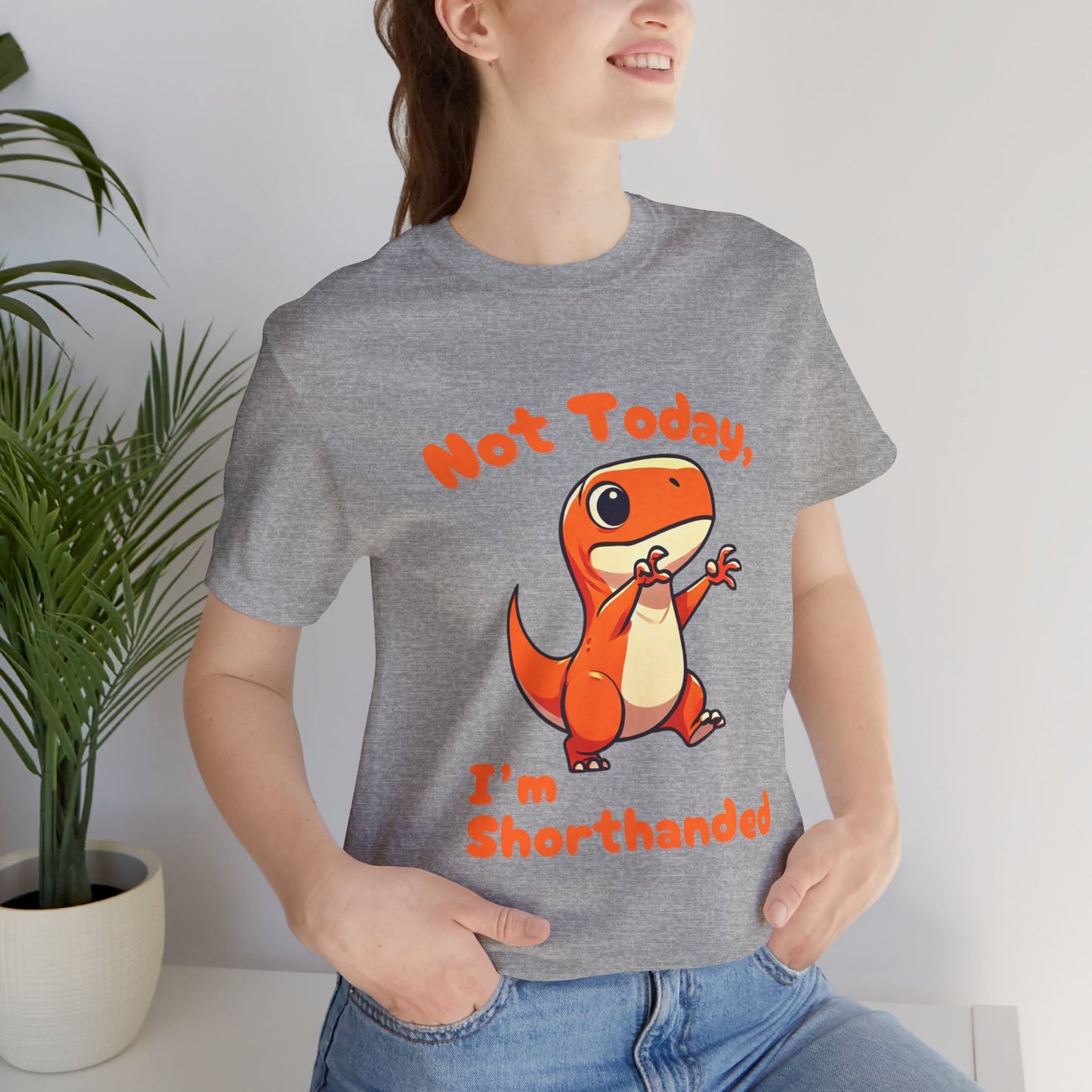 Not Today, I’m Shorthanded Unisex T-Shirt – Funny & Cute Orange T-Rex Design