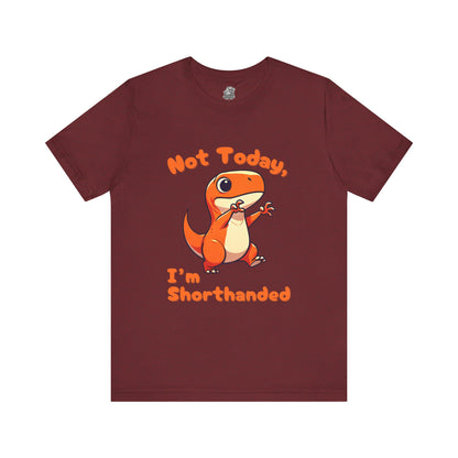 Not Today, I’m Shorthanded Unisex T-Shirt – Funny & Cute Orange T-Rex Design