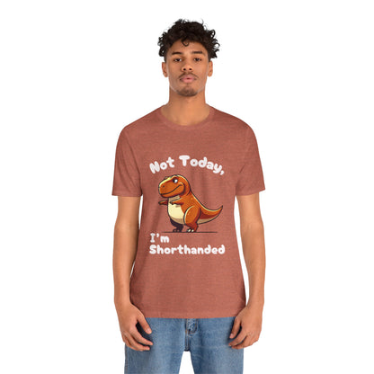 Not Today, I’m Shorthanded Unisex T-Shirt – Witty & Adorable Orange T-Rex Design