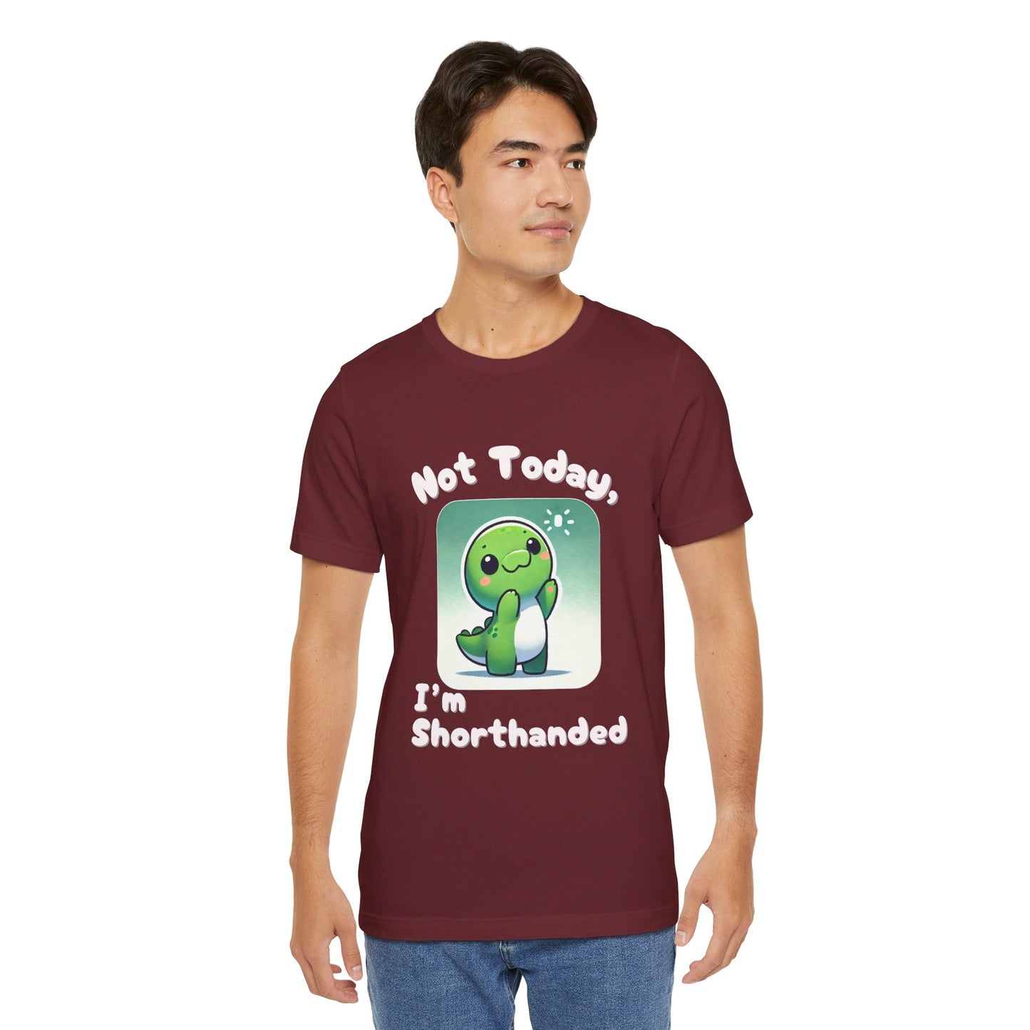 Shorthanded Dino – Not Today, I’m Shorthanded Unisex  T-Shirt with Adorable Cartoon Design