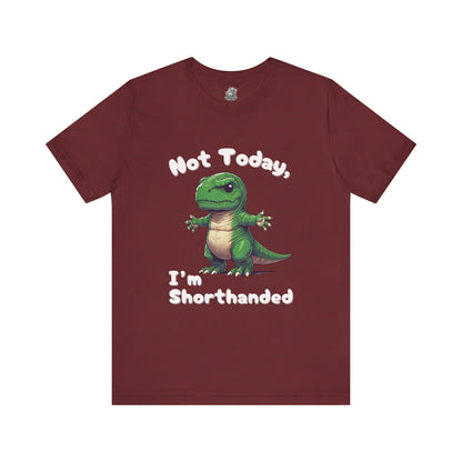 Short Arm Humor – Not Today, I’m Shorthanded Unisex T-Shirt with Funny T-Rex Design