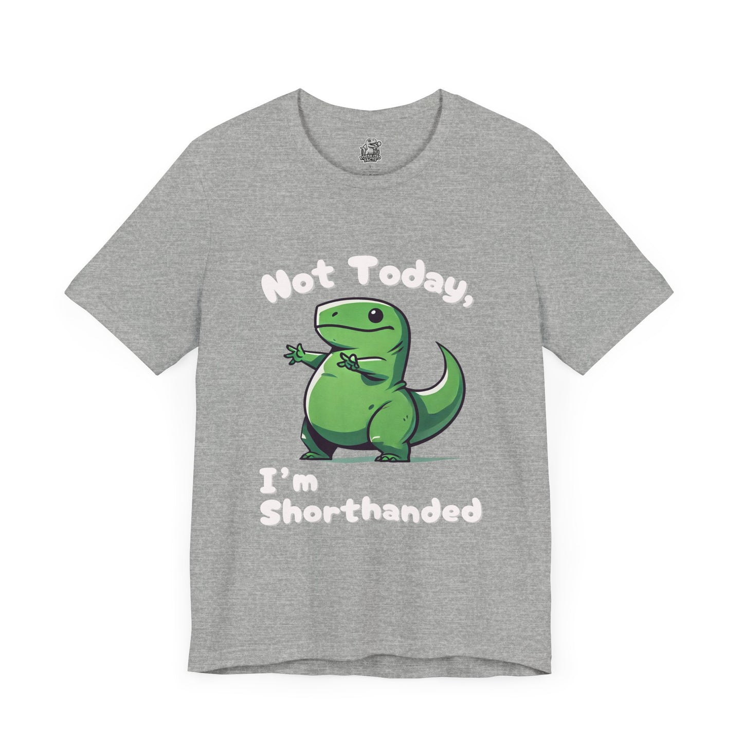 Not Today, I’m Shorthanded T-Shirt – Funny & Adorable Cartoon T-Rex Design