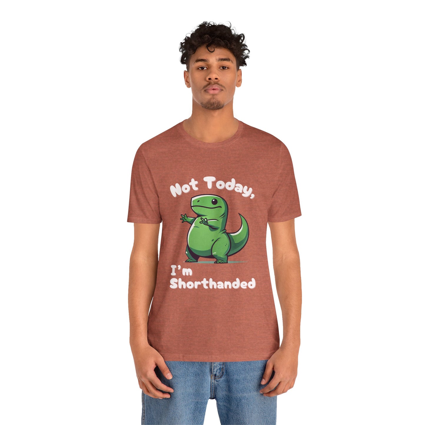 Not Today, I’m Shorthanded T-Shirt – Funny & Adorable Cartoon T-Rex Design