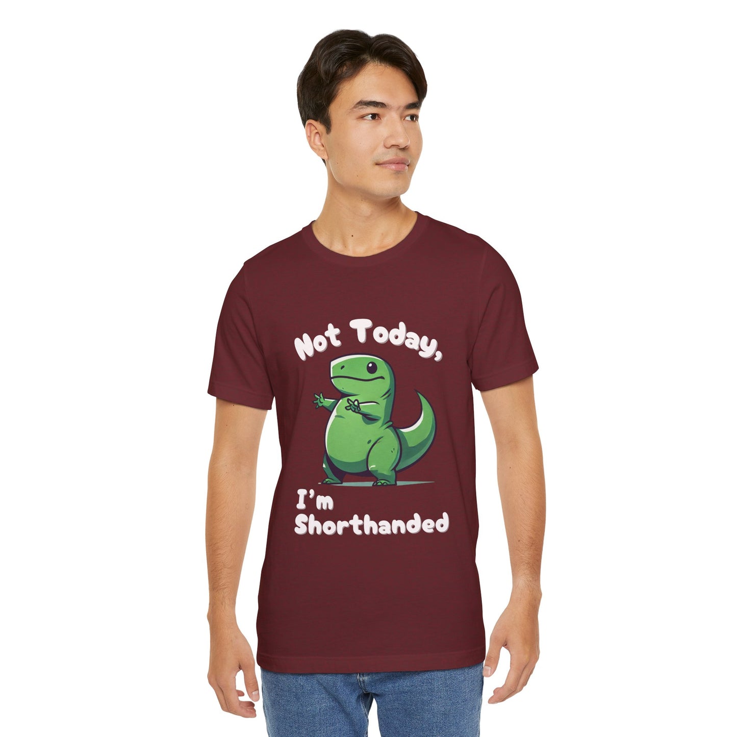 Not Today, I’m Shorthanded T-Shirt – Funny & Adorable Cartoon T-Rex Design