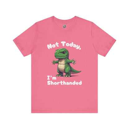 Short Arm Humor – Not Today, I’m Shorthanded Unisex T-Shirt with Funny T-Rex Design