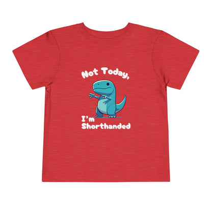Bluey Not Today, Im Shorthanded Toddler Size T-Shirt Stem children who Love Dinosaurs Tshirts