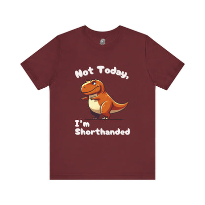 Not Today, I’m Shorthanded Unisex T-Shirt – Witty & Adorable Orange T-Rex Design