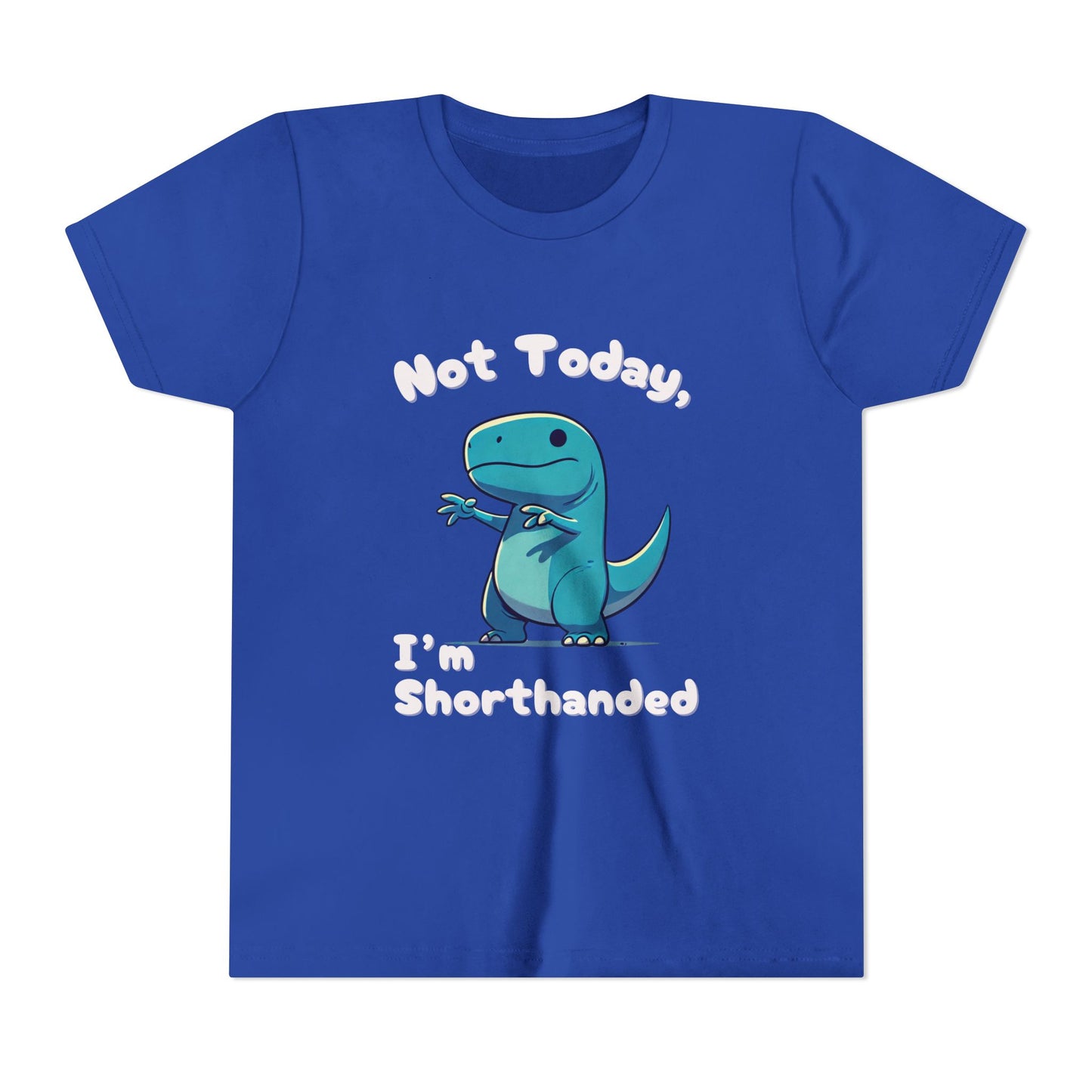 Bluey Not Today, Im Shorthanded Youth Size T-Shirt Stem Tweens and Teens who Love Dinosaurs Tshirts