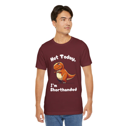 Not Today, I’m Shorthanded Unisex T-Shirt – Witty & Adorable Orange T-Rex Design