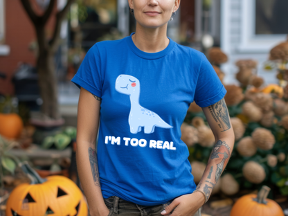 I m Too Real Womens fit Short Sleeve Tee Stem for Women and Girls who Love Dinosaurs tshirts T-Shirt