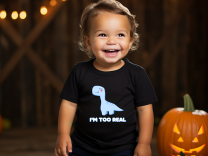 I m Too Real Toddler Size T-Shirt Stem children who Love Dinosaurs Tshirts