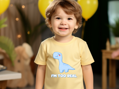 I m Too Real Toddler Size T-Shirt Stem children who Love Dinosaurs Tshirts