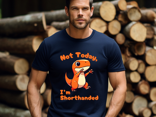 Orange Not Today, Im Shorthanded General Fit Short Sleeve Tee Stem for Adults , inner children and teens who Love Dinosaurs tshirts T-Shirt
