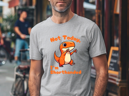 Orange Not Today, Im Shorthanded General Fit Short Sleeve Tee Stem for Adults , inner children and teens who Love Dinosaurs tshirts T-Shirt