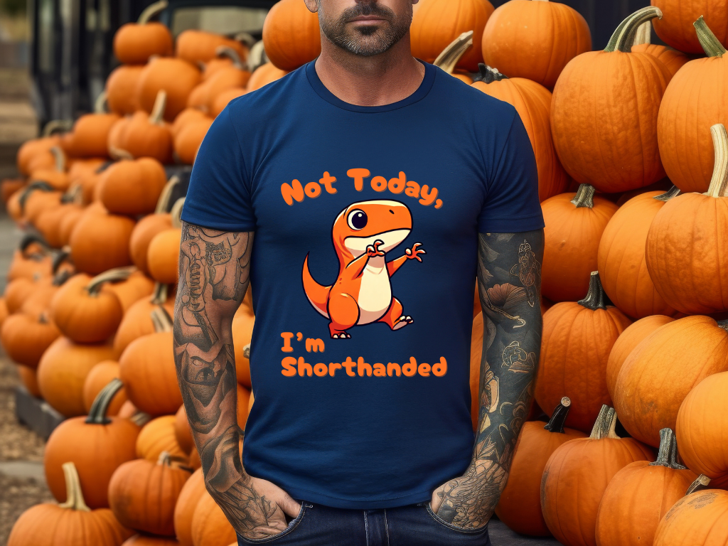 Orange Not Today, Im Shorthanded General Fit Short Sleeve Tee Stem for Adults , inner children and teens who Love Dinosaurs tshirts T-Shirt