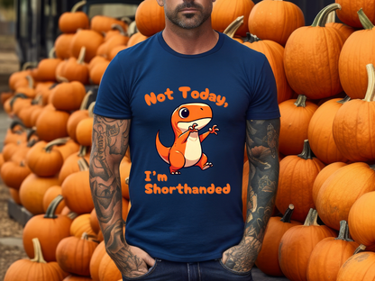 Orange Not Today, Im Shorthanded General Fit Short Sleeve Tee Stem for Adults , inner children and teens who Love Dinosaurs tshirts T-Shirt