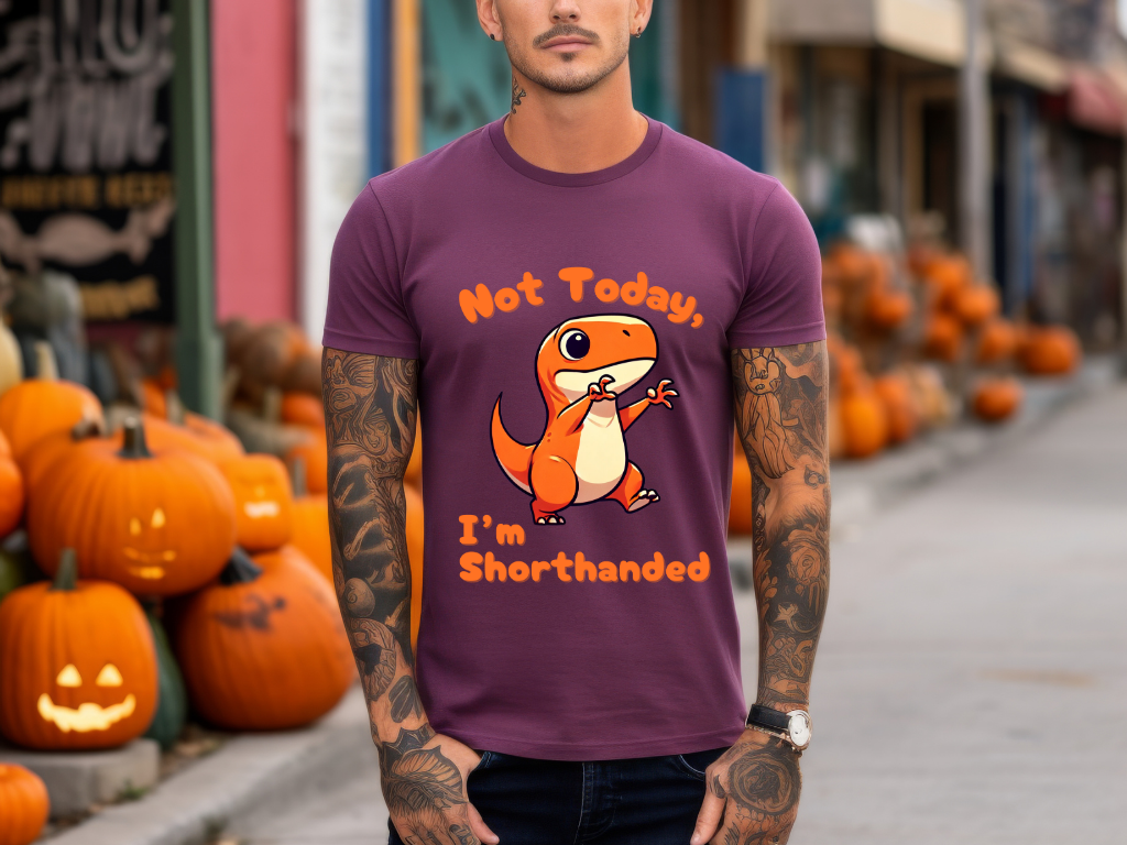 Orange Not Today, Im Shorthanded General Fit Short Sleeve Tee Stem for Adults , inner children and teens who Love Dinosaurs tshirts T-Shirt