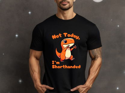 Orange Not Today, Im Shorthanded General Fit Short Sleeve Tee Stem for Adults , inner children and teens who Love Dinosaurs tshirts T-Shirt