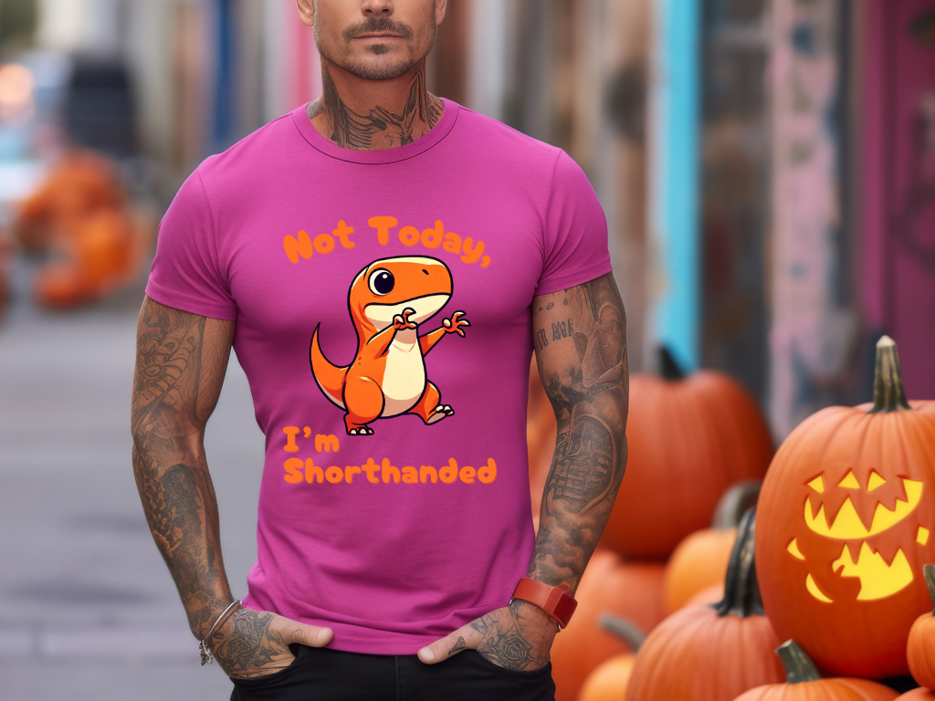 Orange Not Today, Im Shorthanded General Fit Short Sleeve Tee Stem for Adults , inner children and teens who Love Dinosaurs tshirts T-Shirt