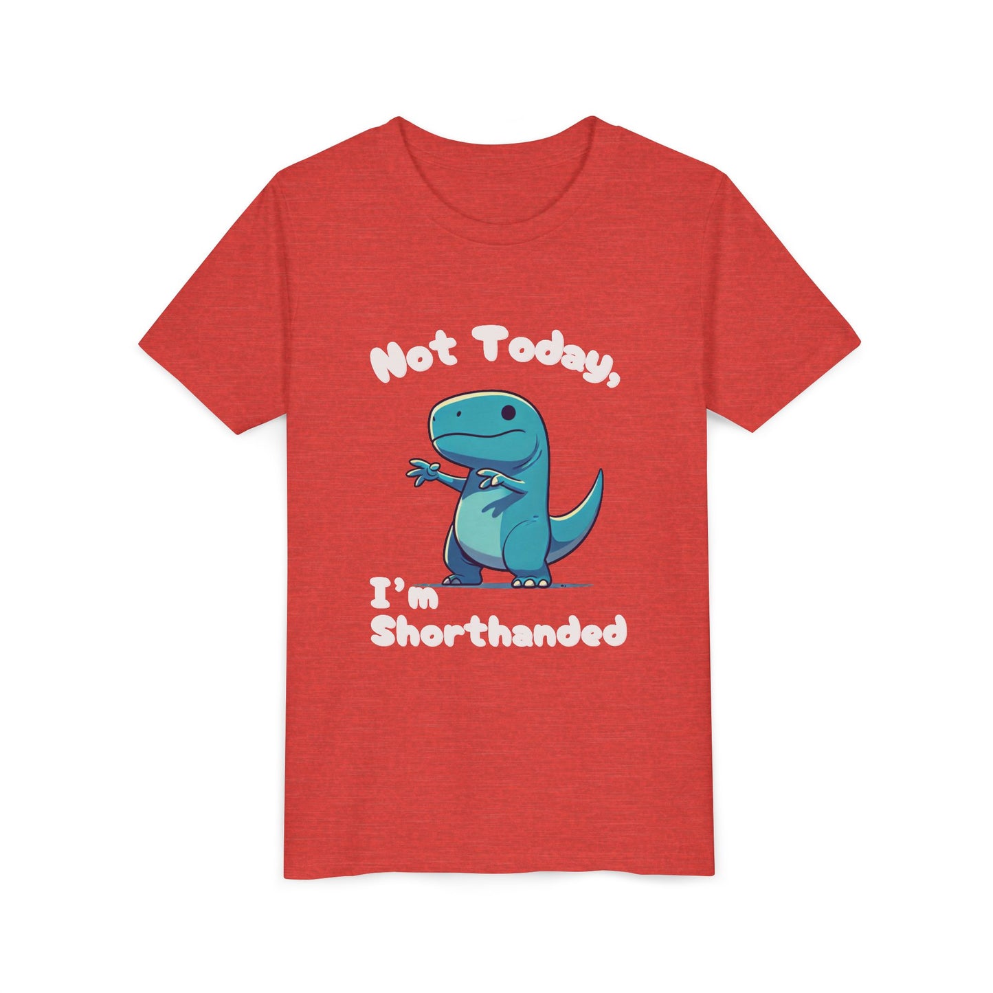 Bluey Not Today, Im Shorthanded Youth Size T-Shirt Stem Tweens and Teens who Love Dinosaurs Tshirts