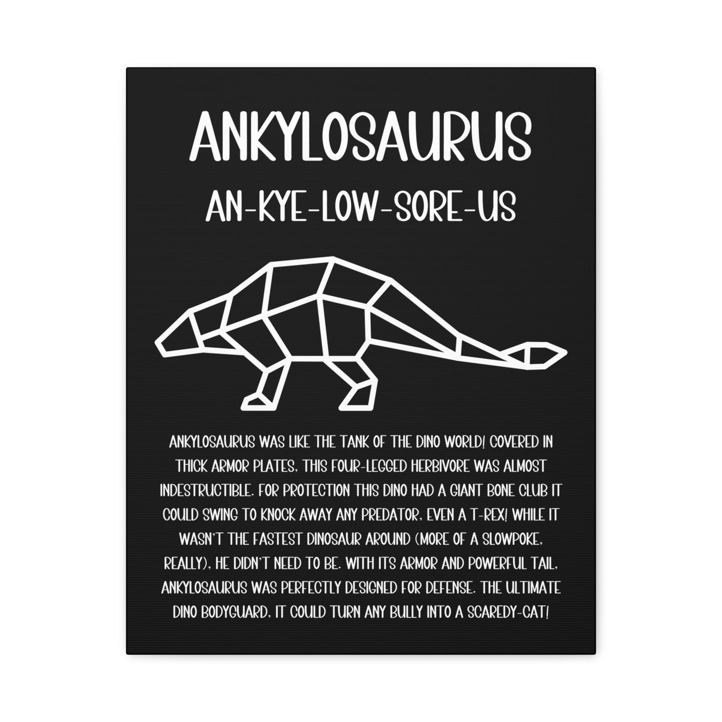 Polygon Outlined Ankylosaurus Vertical Matte Canvas Black, Stretched, 1.25" Amazing Gift for the Dino Lover in your life