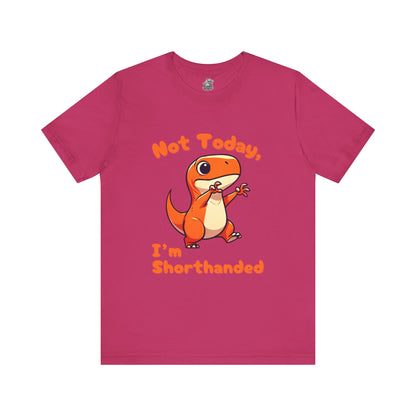 Not Today, I’m Shorthanded Unisex T-Shirt – Funny & Cute Orange T-Rex Design