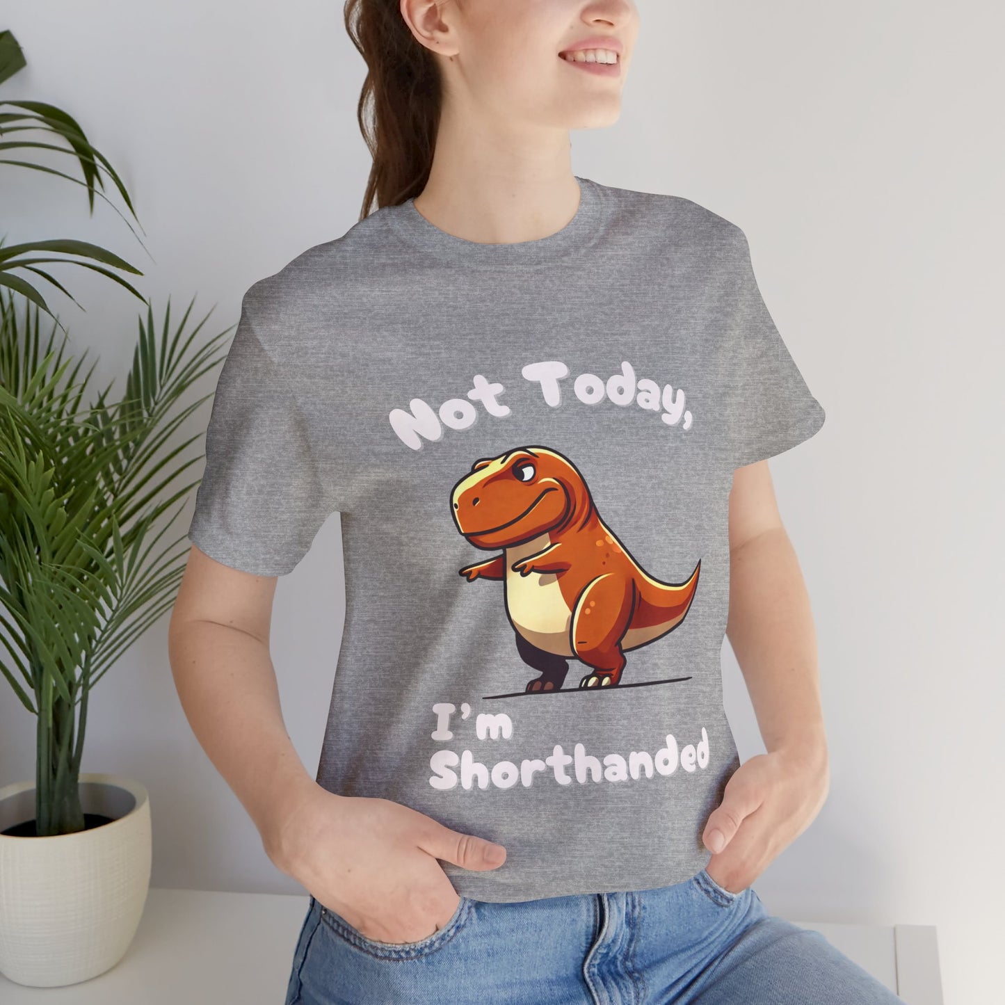 Not Today, I’m Shorthanded Unisex T-Shirt – Witty & Adorable Orange T-Rex Design