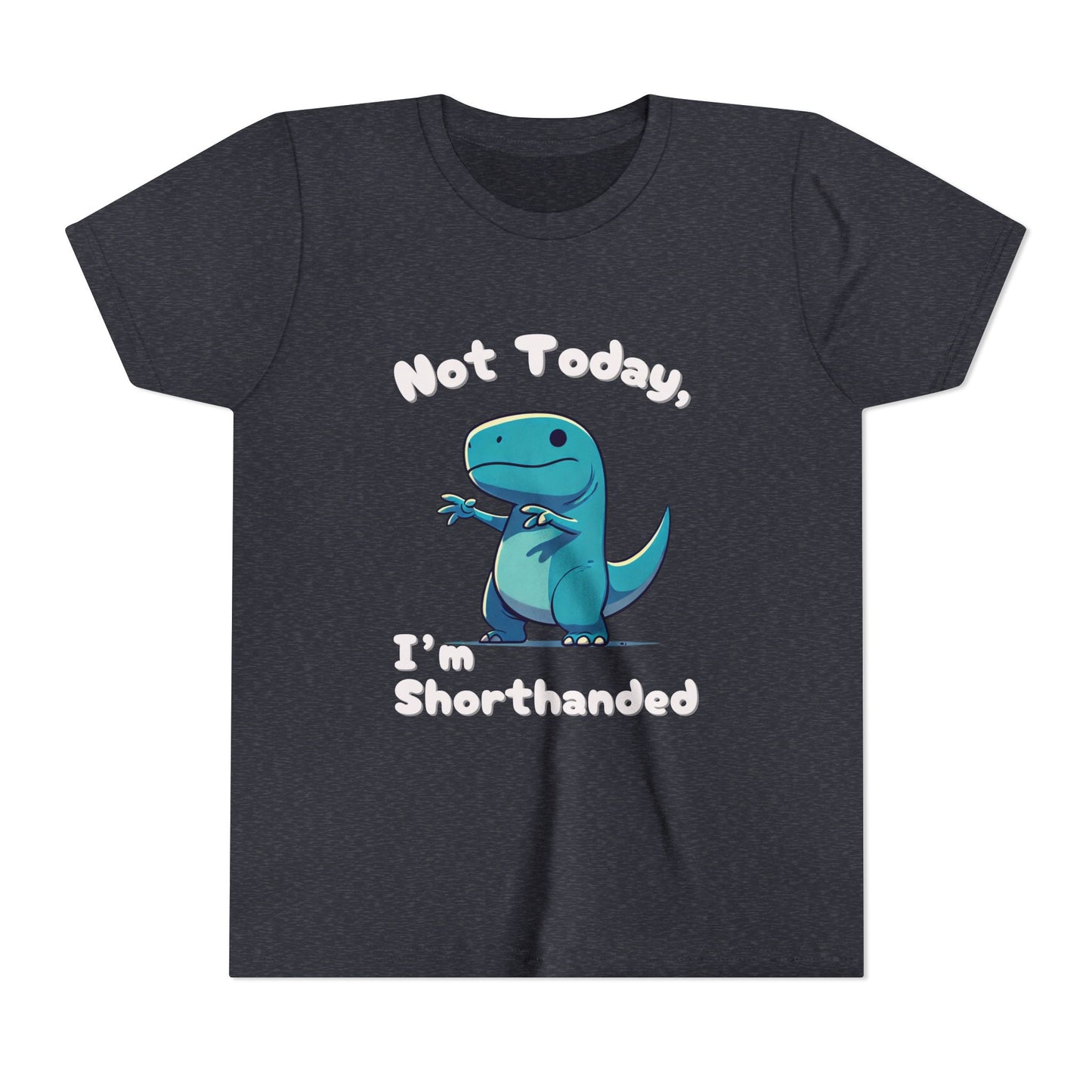 Bluey Not Today, Im Shorthanded Youth Size T-Shirt Stem Tweens and Teens who Love Dinosaurs Tshirts