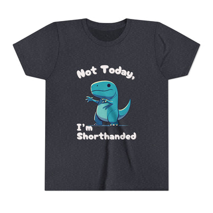 Bluey Not Today, Im Shorthanded Youth Size T-Shirt Stem Tweens and Teens who Love Dinosaurs Tshirts