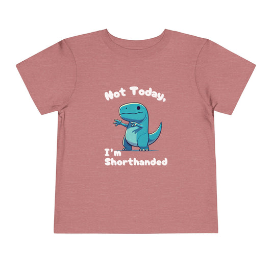 Bluey Not Today, Im Shorthanded Toddler Size T-Shirt Stem children who Love Dinosaurs Tshirts