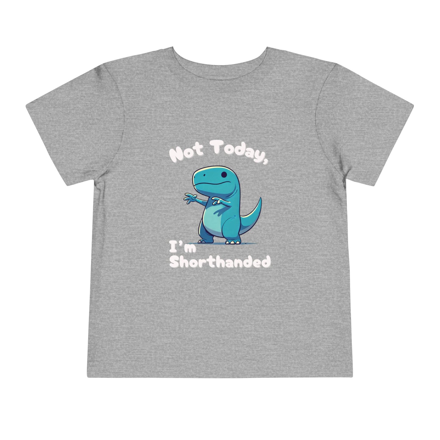 Bluey Not Today, Im Shorthanded Toddler Size T-Shirt Stem children who Love Dinosaurs Tshirts
