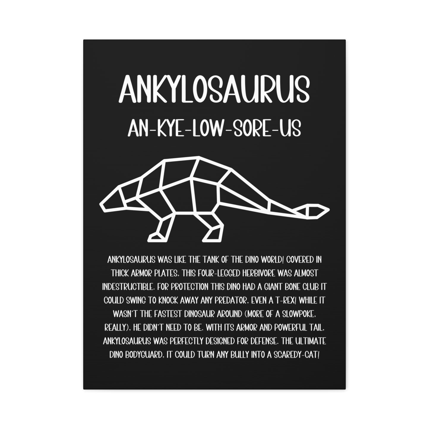 Polygon Outlined Ankylosaurus Vertical Matte Canvas Black, Stretched, 1.25" Amazing Gift for the Dino Lover in your life