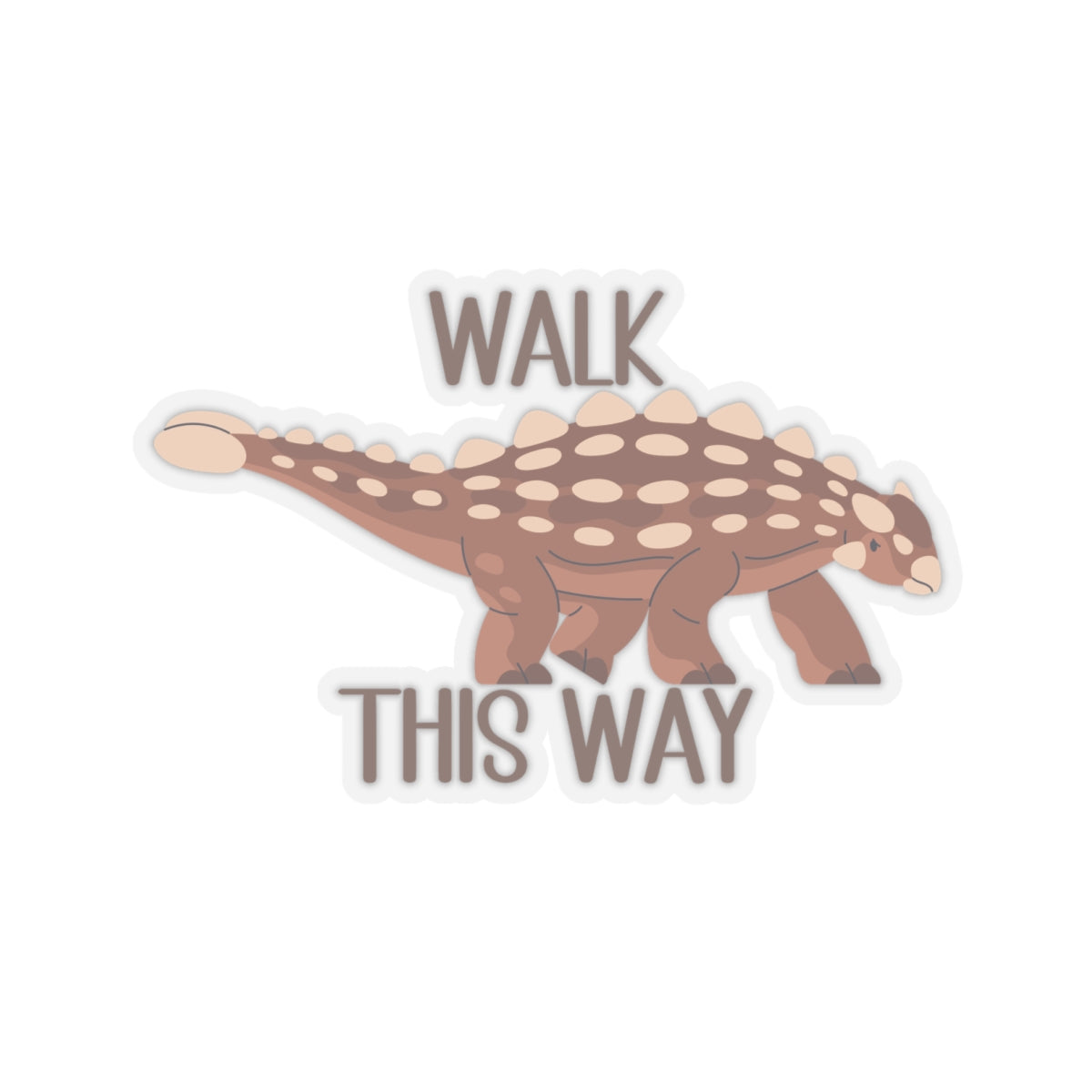 Walk This Way - Ankylosaurus - Amazing Kiss-Cut Sticker Gift to dino decorate any surface