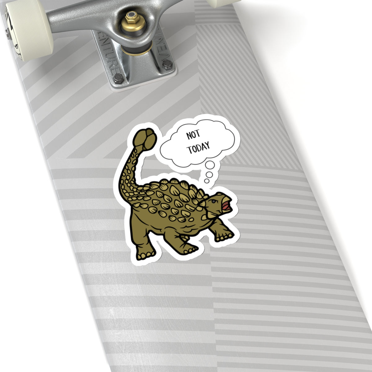 Not Today - Ankylosaurus - Amazing Kiss-Cut Sticker Gift to dino decorate any surface