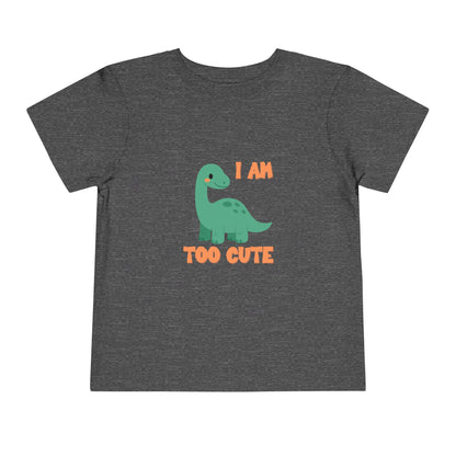 I AM TOO CUTE Toddler Size T-Shirt for kids who love dinosaurs
