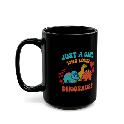 Just a Girl Who Loves Dinosaurs 11oz or 15oz Dino Black Ceramic Park Type Mug for the Jurassic Dinosaur Fans