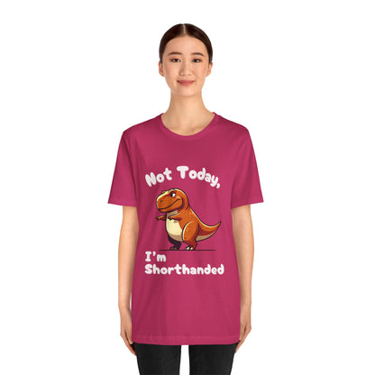 Not Today, I’m Shorthanded Unisex T-Shirt – Witty & Adorable Orange T-Rex Design