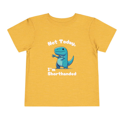 Bluey Not Today, Im Shorthanded Toddler Size T-Shirt Stem children who Love Dinosaurs Tshirts