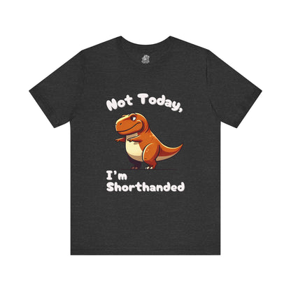 Not Today, I’m Shorthanded Unisex T-Shirt – Witty & Adorable Orange T-Rex Design