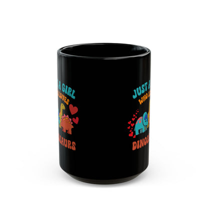 Just a Girl Who Loves Dinosaurs 11oz or 15oz Dino Black Ceramic Park Type Mug for the Jurassic Dinosaur Fans