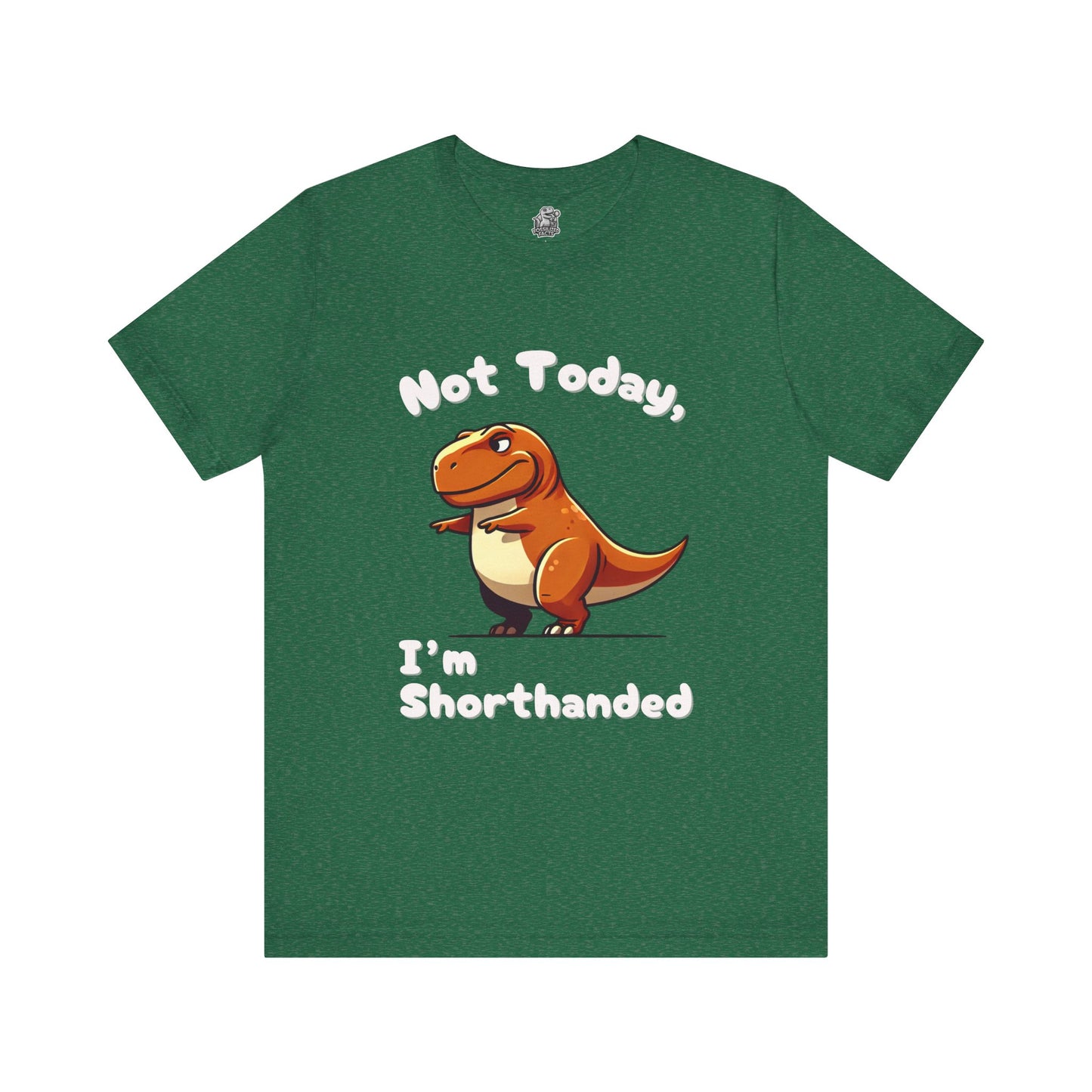 Not Today, I’m Shorthanded Unisex T-Shirt – Witty & Adorable Orange T-Rex Design