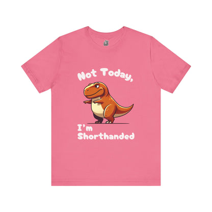 Not Today, I’m Shorthanded Unisex T-Shirt – Witty & Adorable Orange T-Rex Design