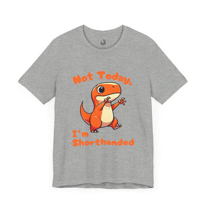 Not Today, I’m Shorthanded Unisex T-Shirt – Funny & Cute Orange T-Rex Design