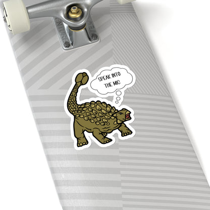 Speak Into the Mic -  Ankylosaurus - Amazing Kiss-Cut Sticker Gift to dino decorate any surface