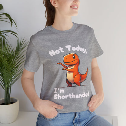 Not Today, I’m Shorthanded Unisex T-Shirt – Playful Orange T-Rex with Tiny Arms Design