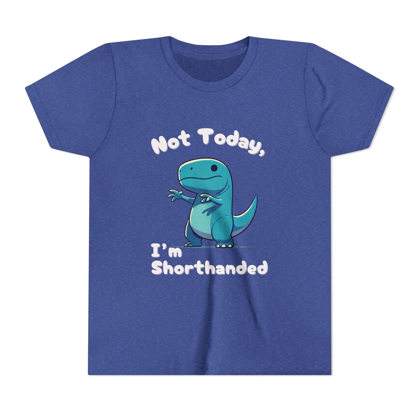 Bluey Not Today, Im Shorthanded Youth Size T-Shirt Stem Tweens and Teens who Love Dinosaurs Tshirts