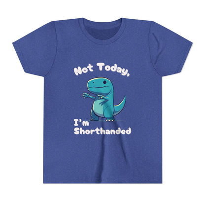 Bluey Not Today, Im Shorthanded Youth Size T-Shirt Stem Tweens and Teens who Love Dinosaurs Tshirts