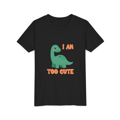 I AM TOO CUTE  Youth Size T-Shirt for kids who love dinosaurs