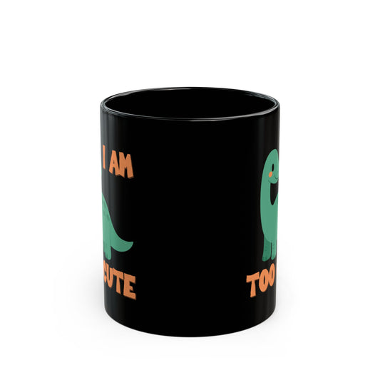 I AM TOO CUTE Cretaceous Cutie Black Mug (11oz, 15oz)