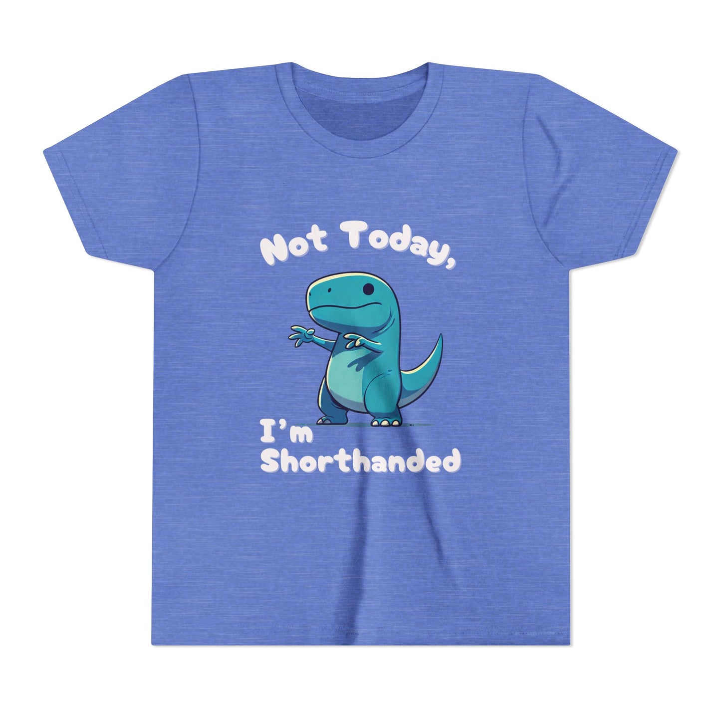 Bluey Not Today, Im Shorthanded Youth Size T-Shirt Stem Tweens and Teens who Love Dinosaurs Tshirts